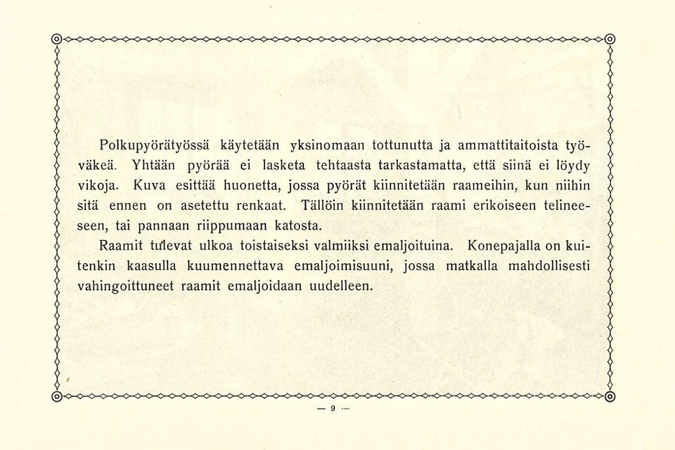 Kuva esittää huonetta, jossa pyörät kiinnitetään raameihin, kun niihin sitä ennen on asetettu renkaat.