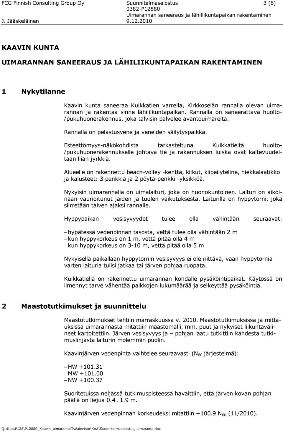 Rannalla on pelastusvene ja veneiden säilytyspaikka.