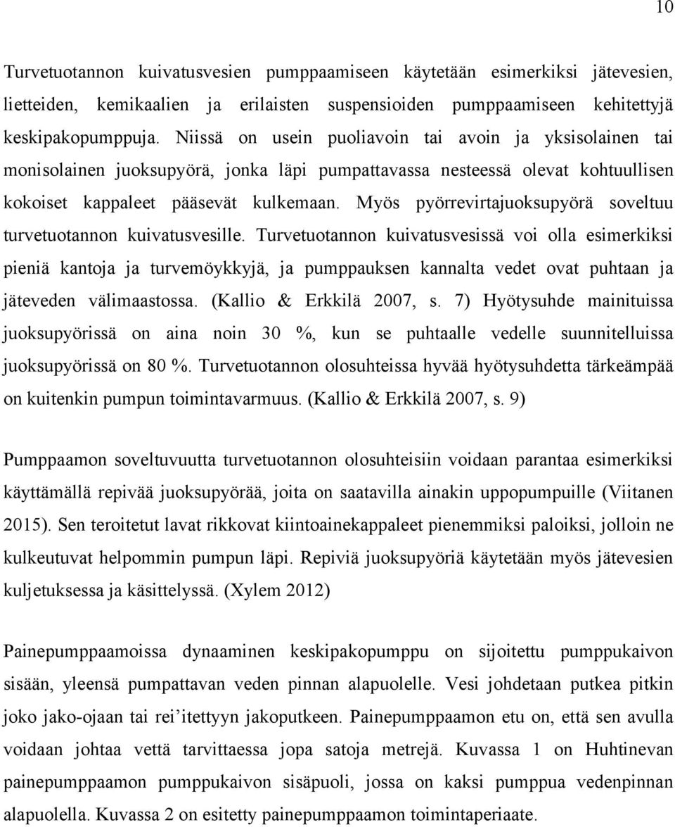 Myös pyörrevirtajuoksupyörä soveltuu turvetuotannon kuivatusvesille.