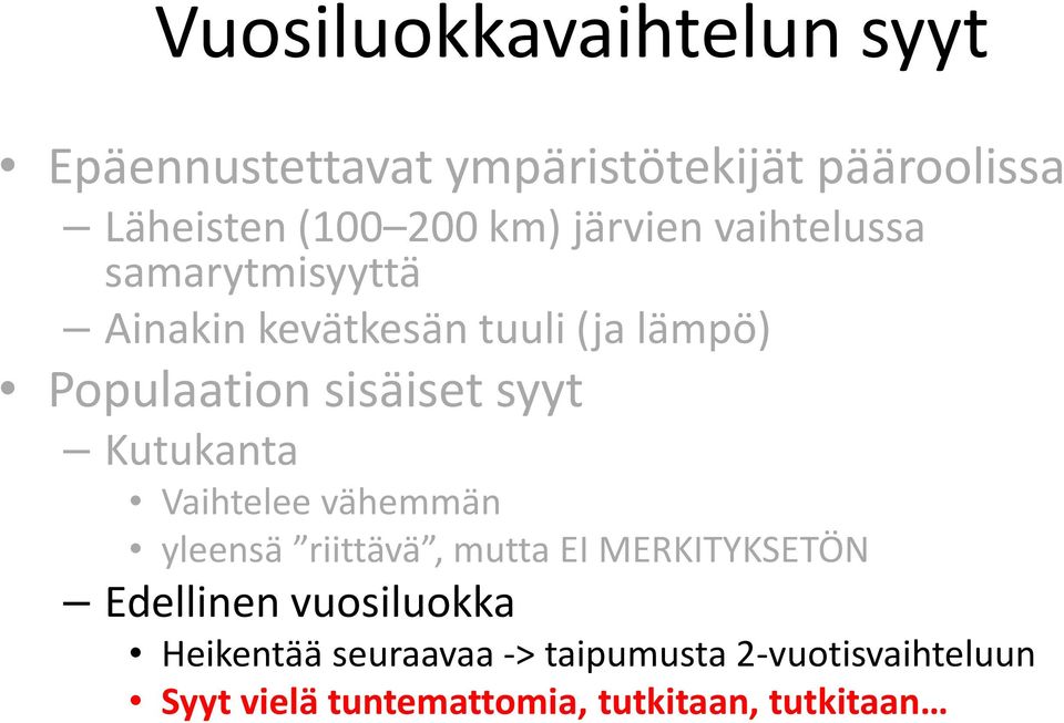 syyt Kutukanta Vaihtelee vähemmän yleensä riittävä, mutta EI MERKITYKSETÖN Edellinen