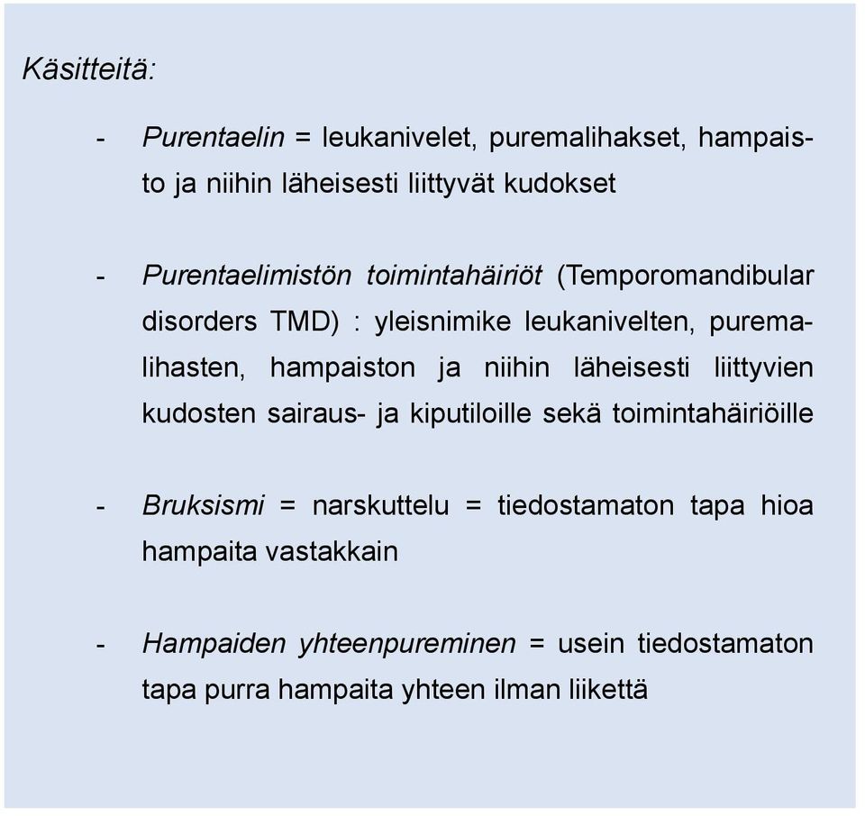 hampaiston ja niihin läheisesti liittyvien kudosten sairaus- ja kiputiloille sekä toimintahäiriöille - Bruksismi =