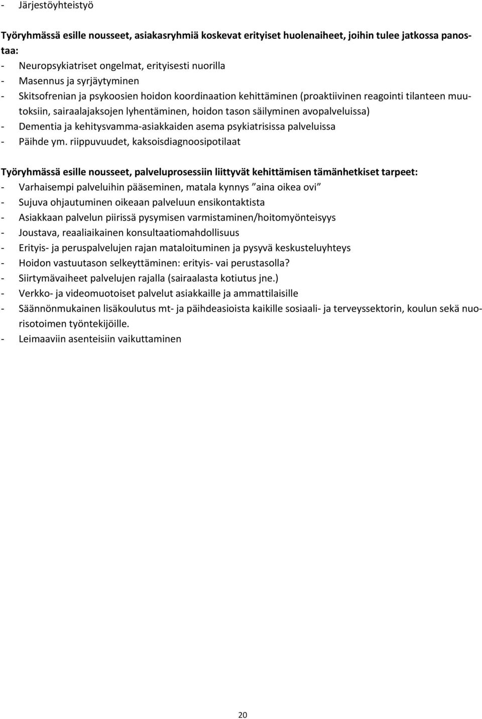 Dementia ja kehitysvamma asiakkaiden asema psykiatrisissa palveluissa Päihde ym.