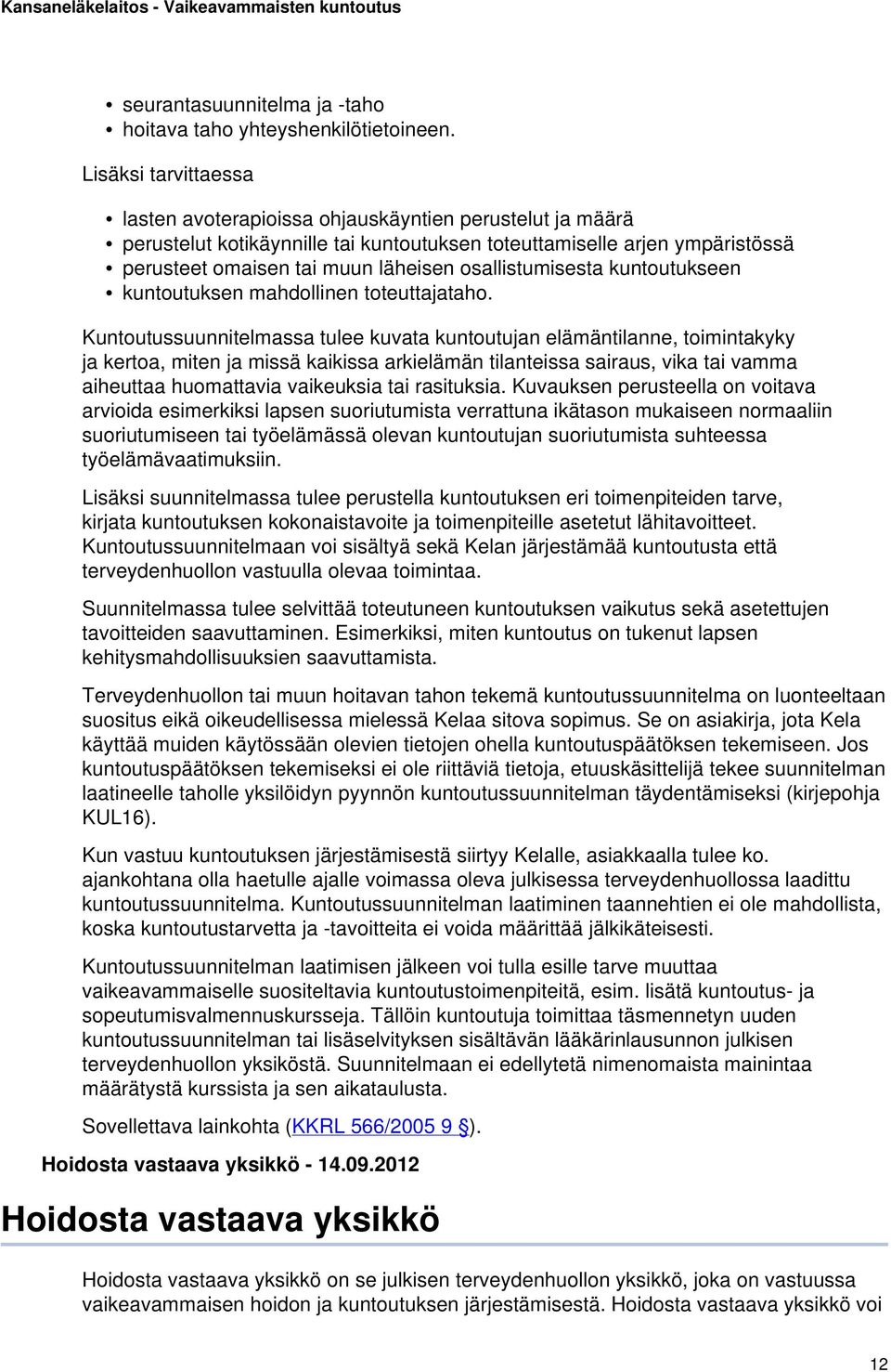 osallistumisesta kuntoutukseen kuntoutuksen mahdollinen toteuttajataho.