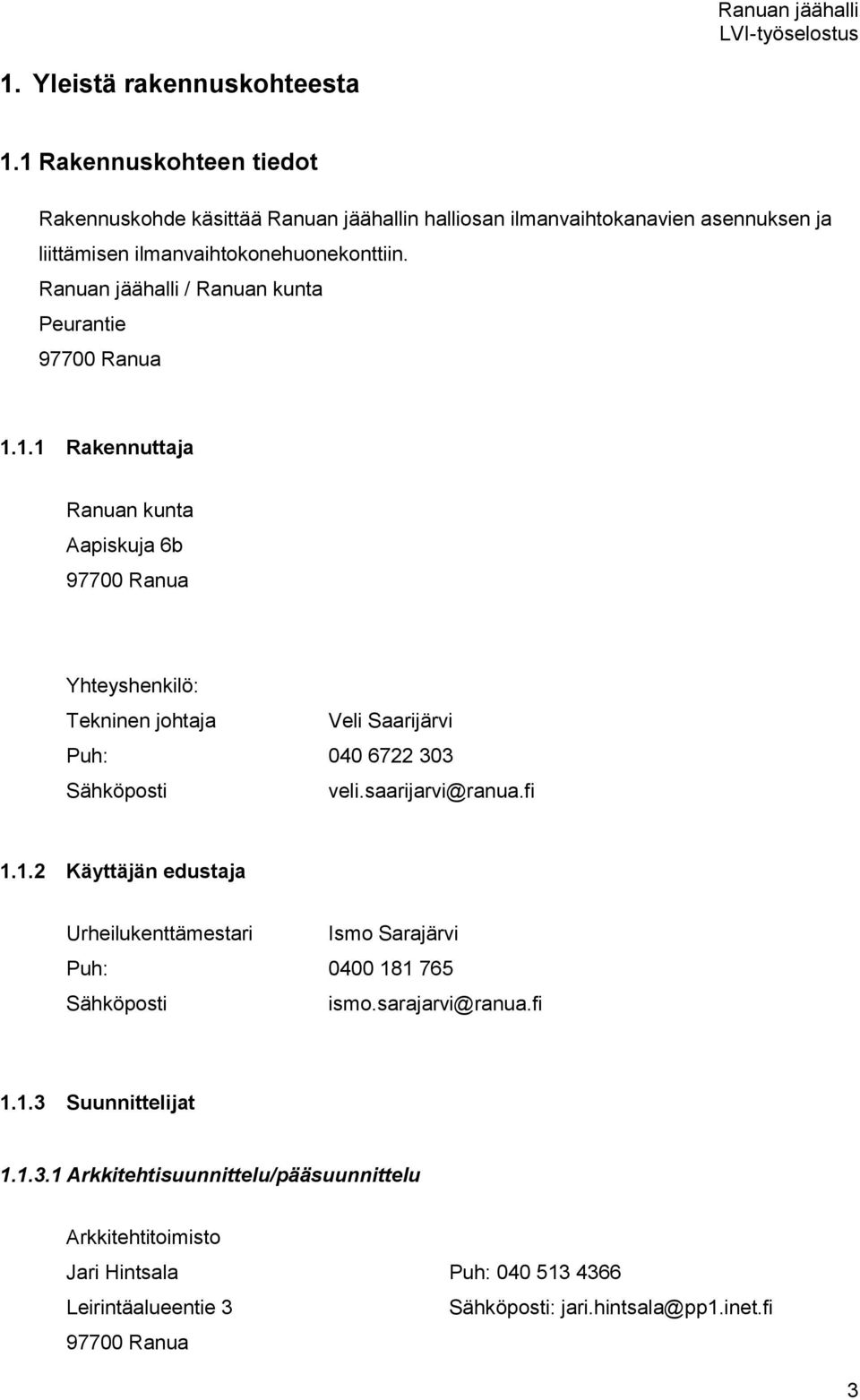 Ranuan jäähalli / Ranuan kunta Peurantie 97700 Ranua 1.