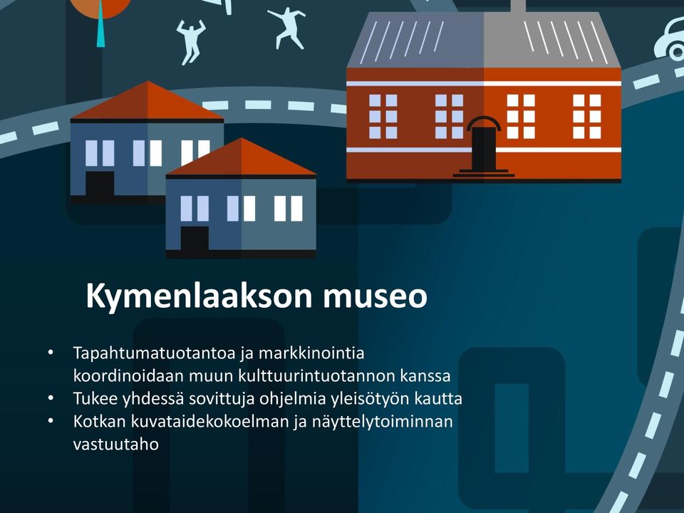 kanssa Tukee yhdessä sovittuja ohjelmia yleisötyön