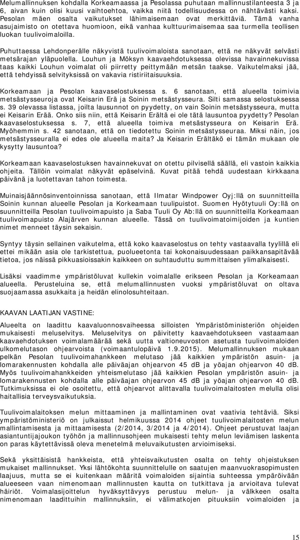 Puhuttaessa Lehdonperälle näkyvistä tuulivoimaloista sanotaan, että ne näkyvät selvästi metsärajan yläpuolella.