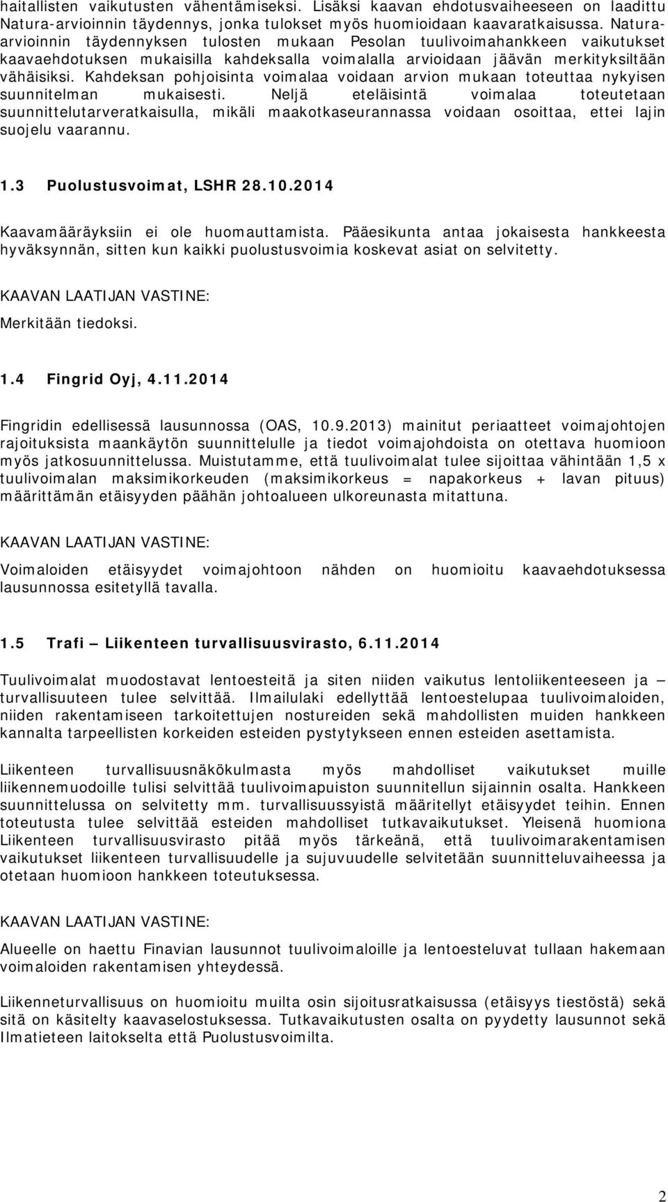 Kahdeksan pohjoisinta voimalaa voidaan arvion mukaan toteuttaa nykyisen suunnitelman mukaisesti.