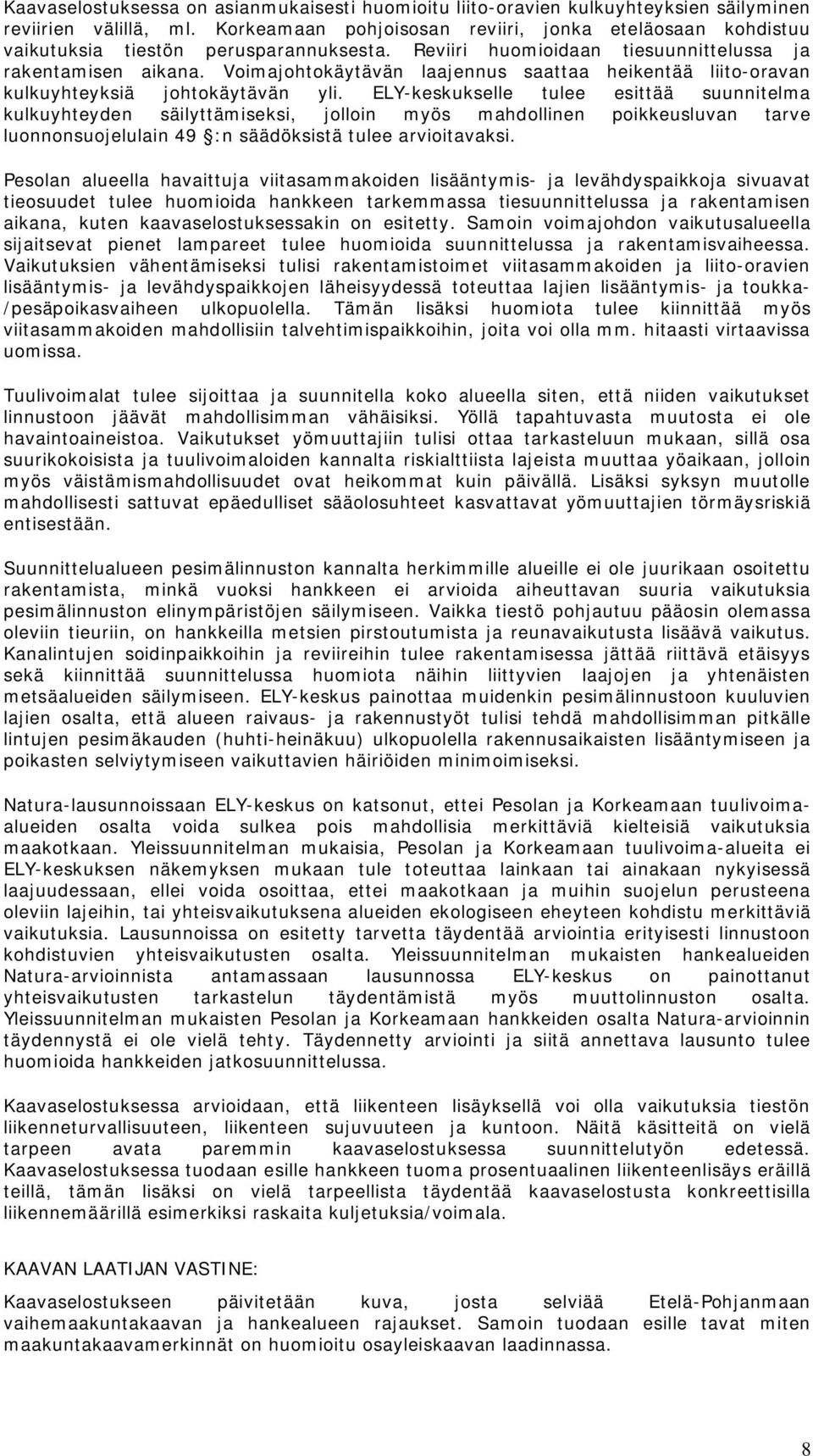 Voimajohtokäytävän laajennus saattaa heikentää liito-oravan kulkuyhteyksiä johtokäytävän yli.