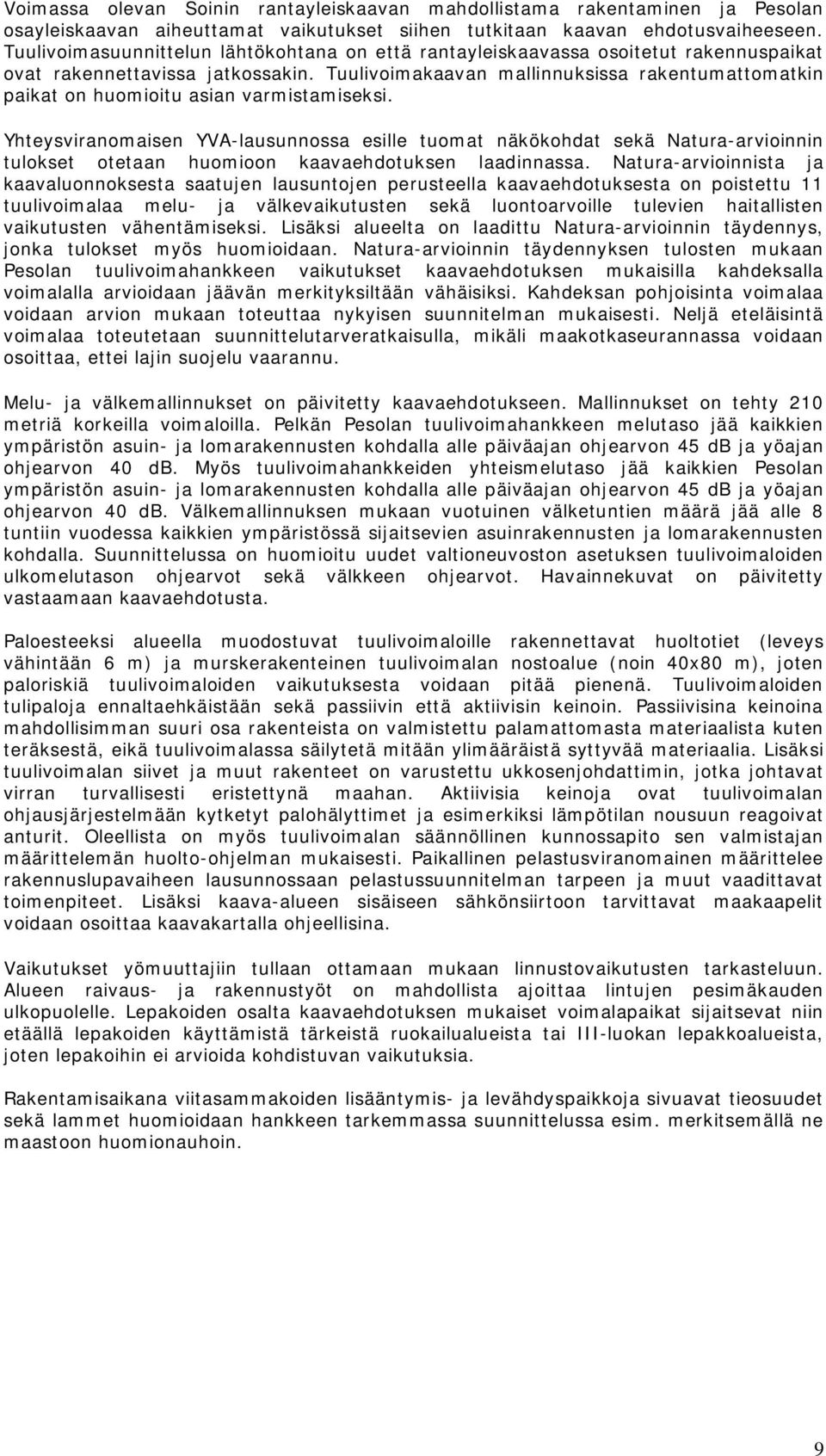 Tuulivoimakaavan mallinnuksissa rakentumattomatkin paikat on huomioitu asian varmistamiseksi.