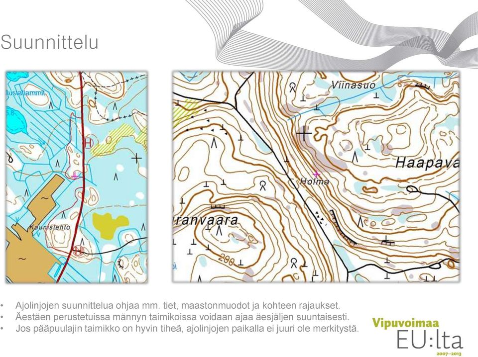 Äestäen perustetuissa männyn taimikoissa voidaan ajaa äesjäljen