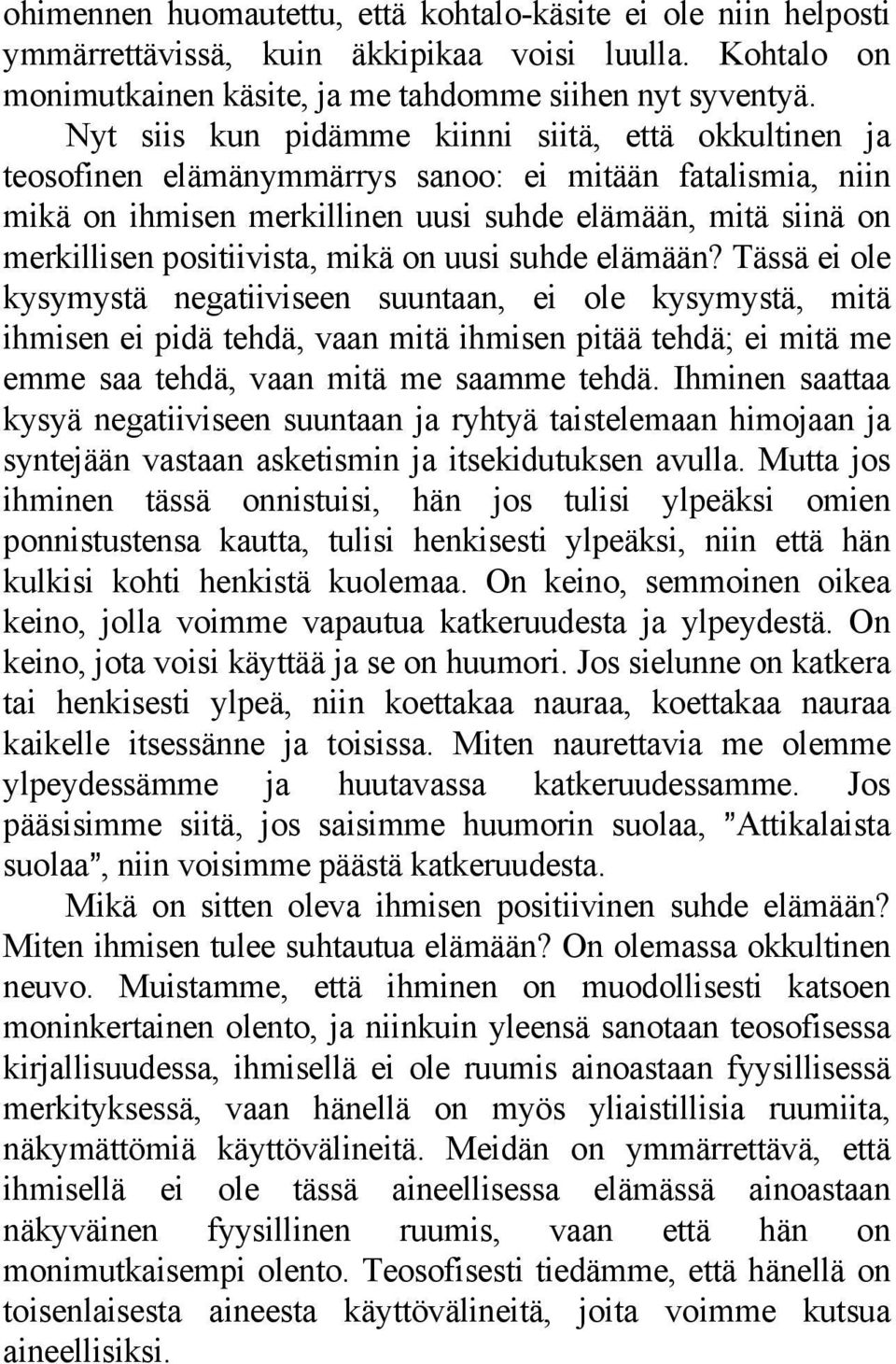 positiivista, mikä on uusi suhde elämään?