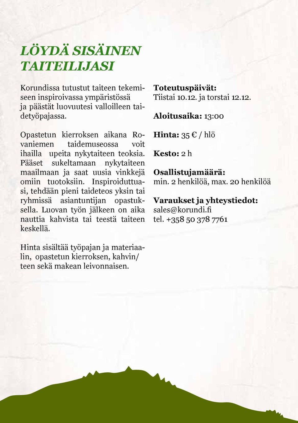 Inspiroiduttuasi, tehdään pieni taideteos yksin tai ryhmissä asiantuntijan opastuksella. Luovan työn jälkeen on aika nauttia kahvista tai teestä taiteen keskellä. Tiistai 10.12.