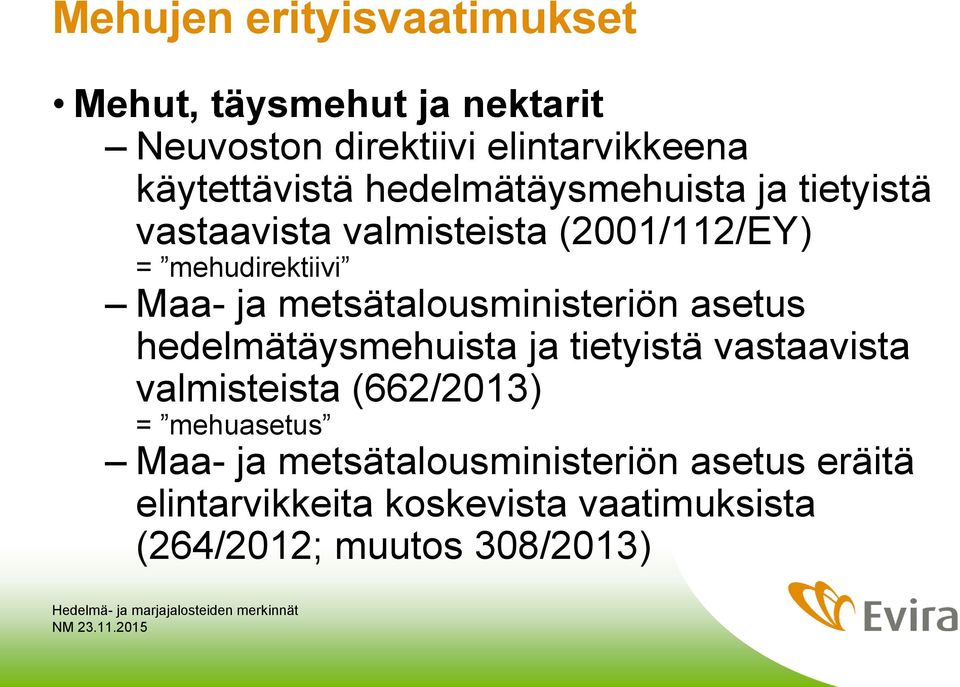 metsätalousministeriön asetus hedelmätäysmehuista ja tietyistä vastaavista valmisteista (662/2013) =