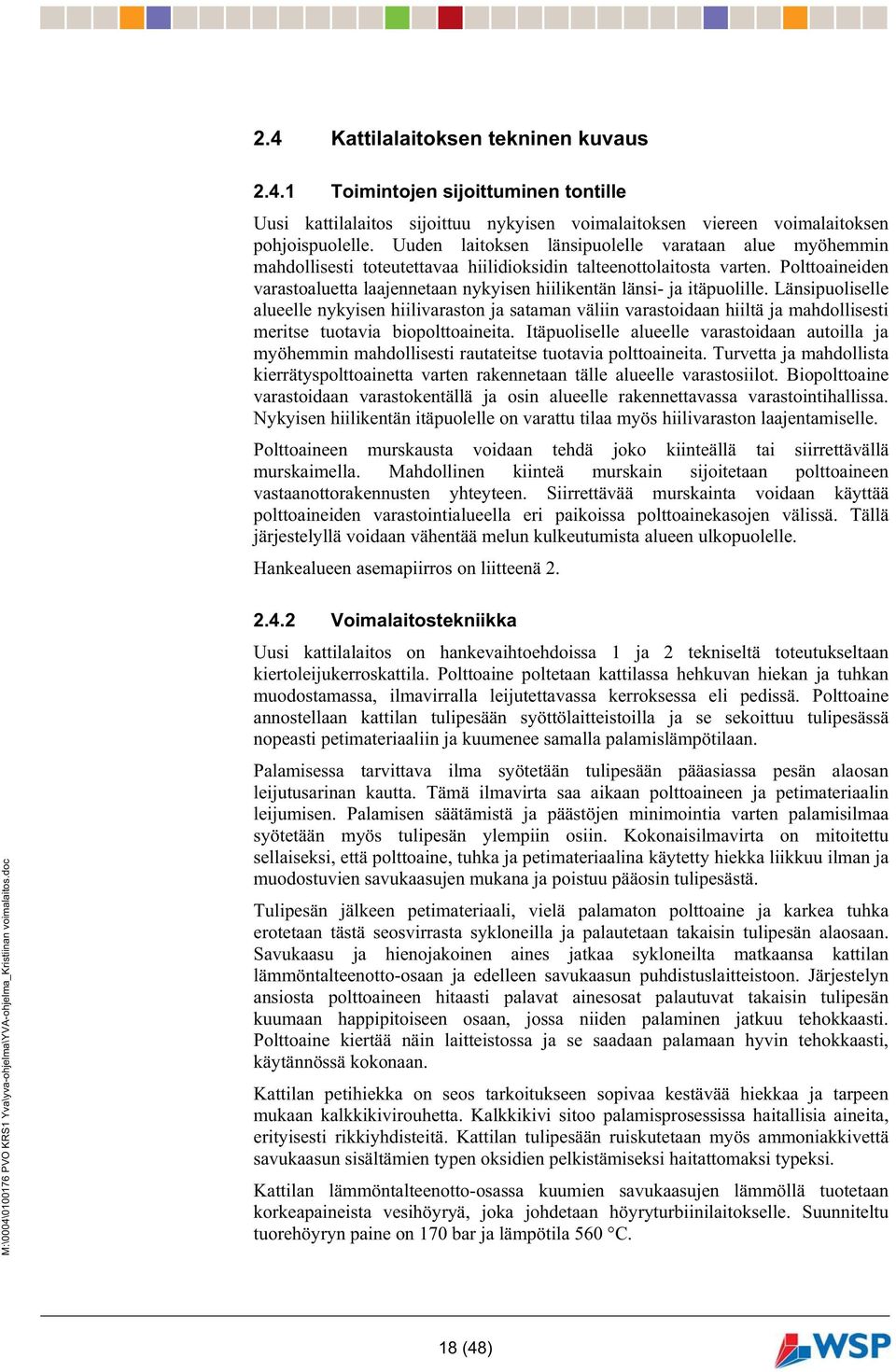 Polttoaineiden varastoaluetta laajennetaan nykyisen hiilikentän länsi- ja itäpuolille.