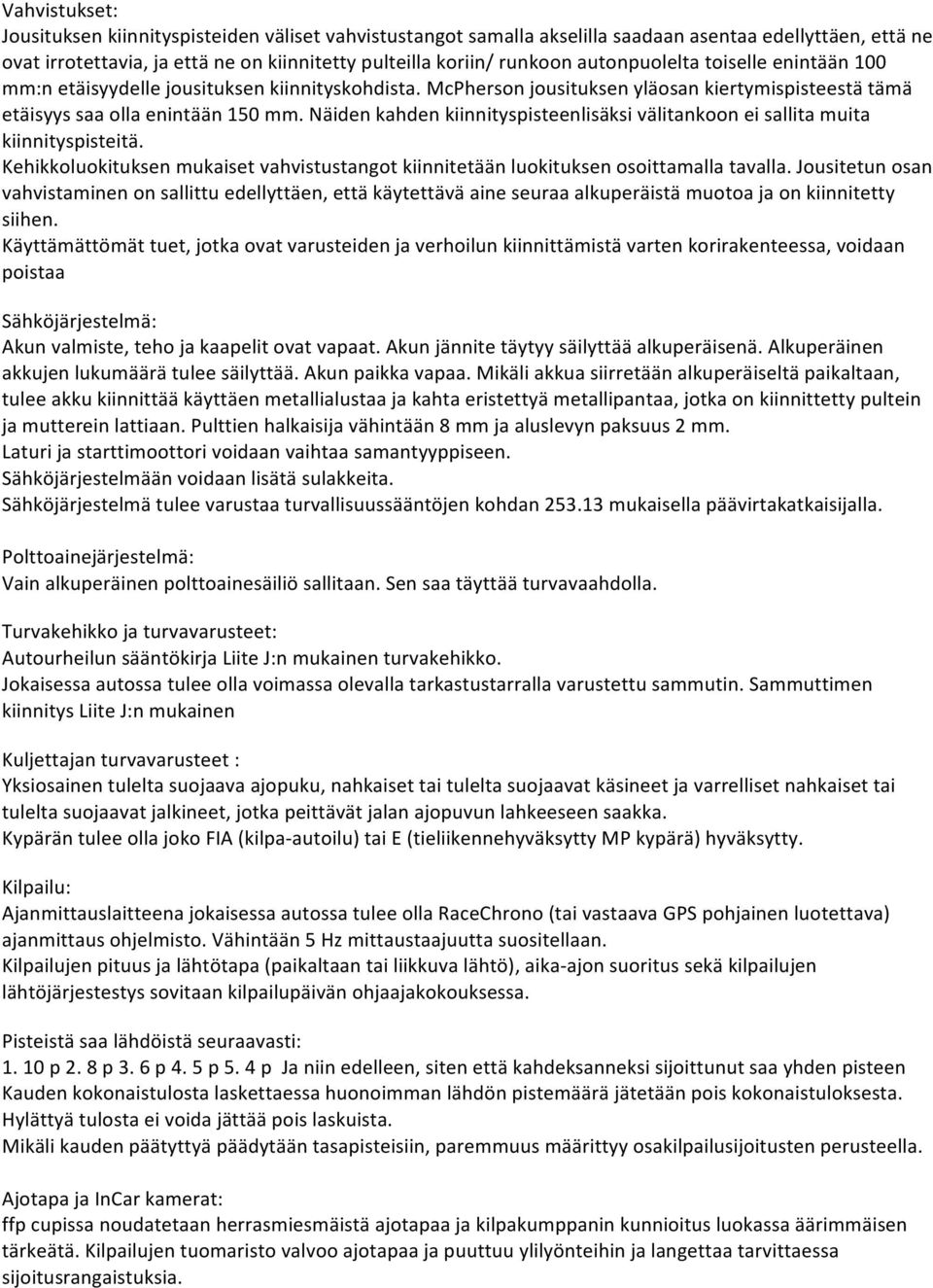 Näiden kahden kiinnityspisteenlisäksi välitankoon ei sallita muita kiinnityspisteitä. Kehikkoluokituksen mukaiset vahvistustangot kiinnitetään luokituksen osoittamalla tavalla.