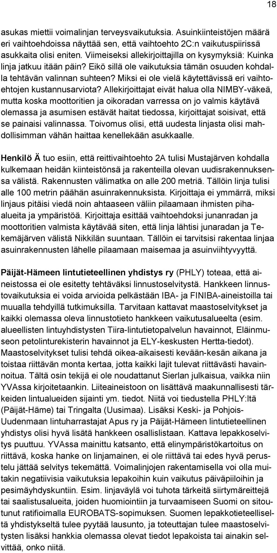 Miksi ei ole vielä käytettävissä eri vaihtoehtojen kustannusarviota?
