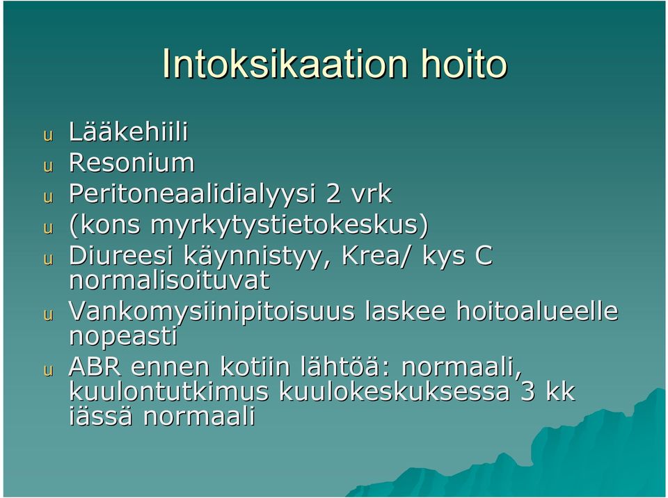 normalisoituvat u Vankomysiinipitoisuus laskee hoitoalueelle nopeasti u