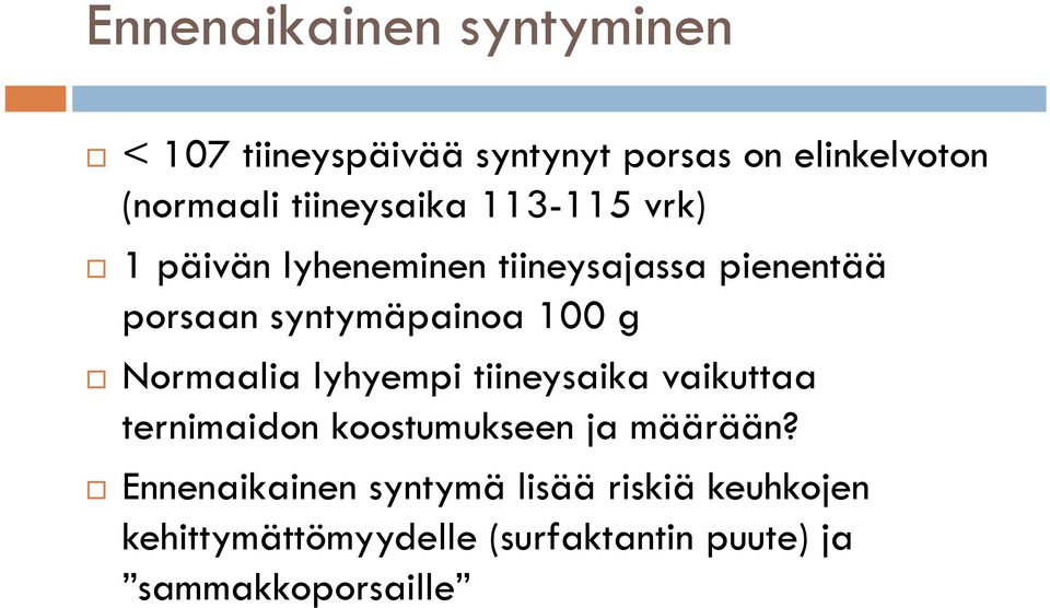 100 g Normaalia lyhyempi tiineysaika vaikuttaa ternimaidon koostumukseen ja määrään?