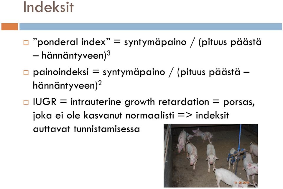 hännäntyveen) 2 IUGR = intrauterine growth retardation =