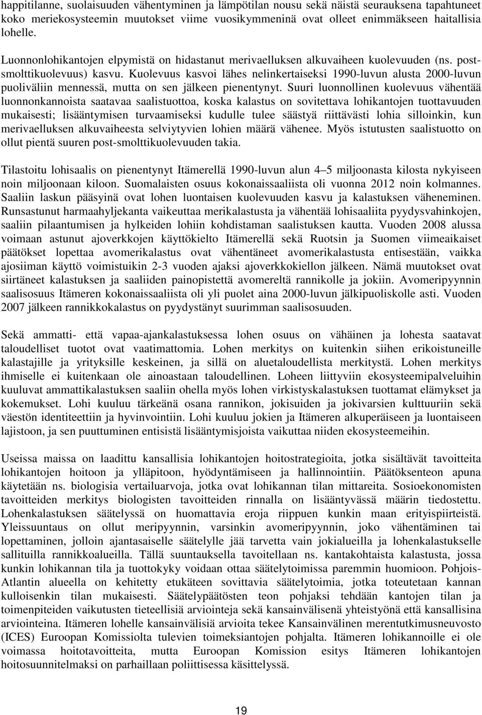 Kuolevuus kasvoi lähes nelinkertaiseksi 1990-luvun alusta 2000-luvun puoliväliin mennessä, mutta on sen jälkeen pienentynyt.