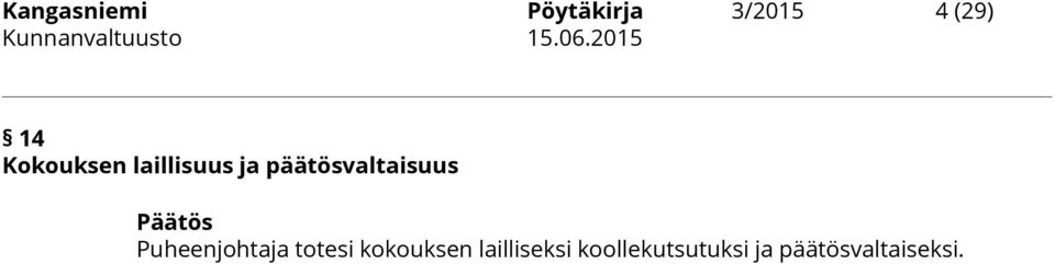 Puheenjohtaja totesi kokouksen