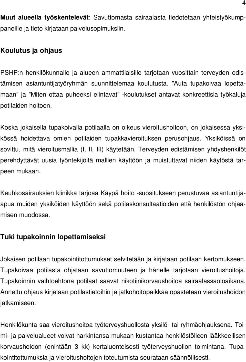 Auta tupakoivaa lopettamaan ja Miten ottaa puheeksi elintavat -koulutukset antavat konkreettisia työkaluja potilaiden hoitoon.