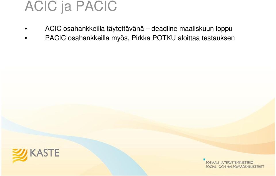 loppu PACIC osahankkeilla myös,