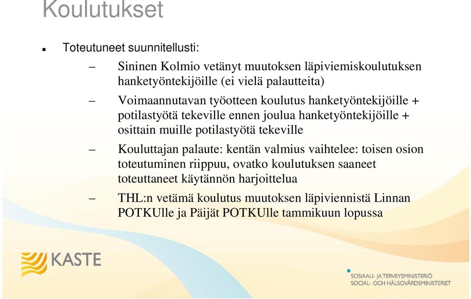 osittain muille potilastyötä tekeville Kouluttajan palaute: kentän valmius vaihtelee: toisen osion toteutuminen riippuu, ovatko