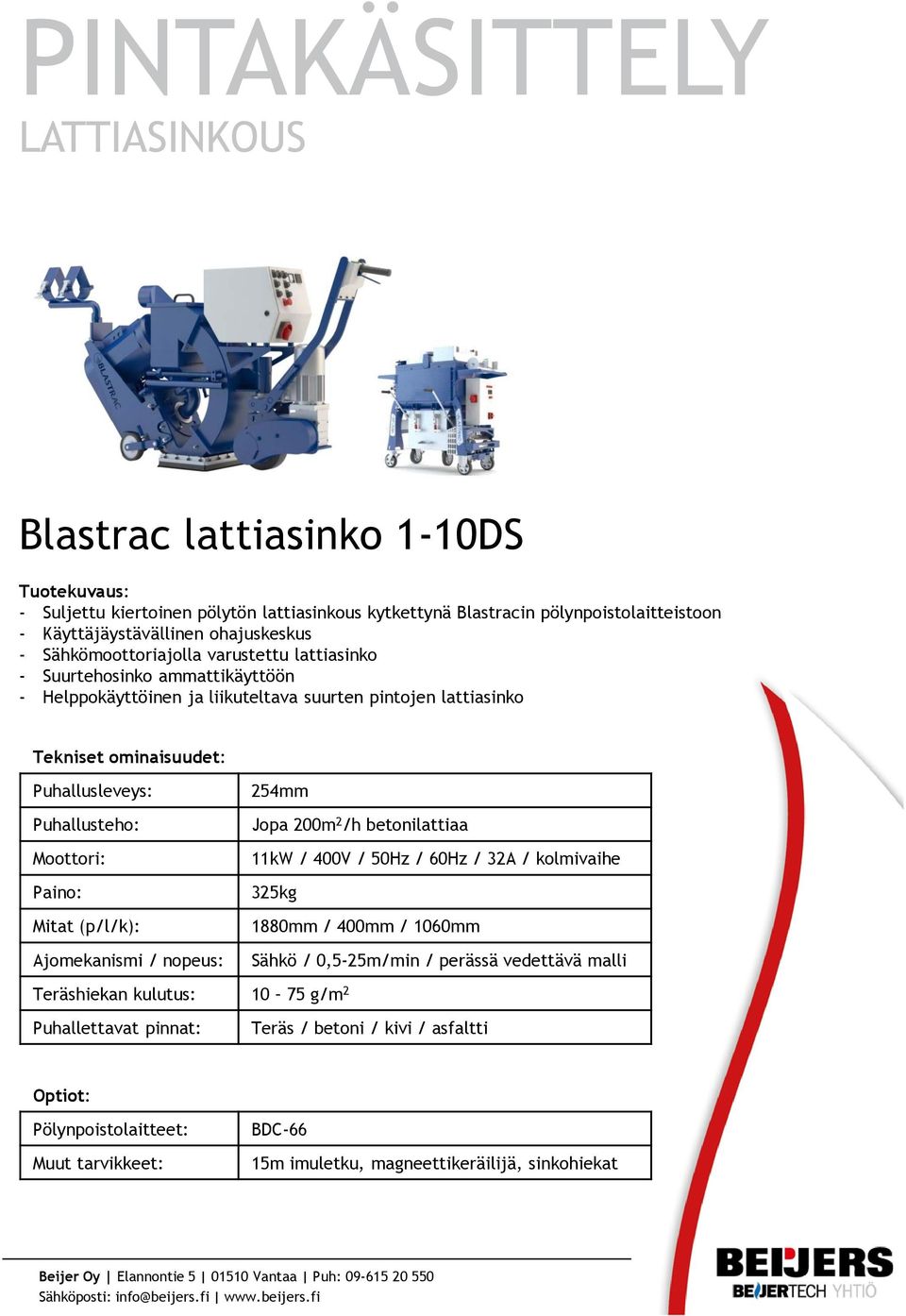 / 60Hz / 32A / kolmivaihe 325kg 1880mm / 400mm / 1060mm Sähkö /