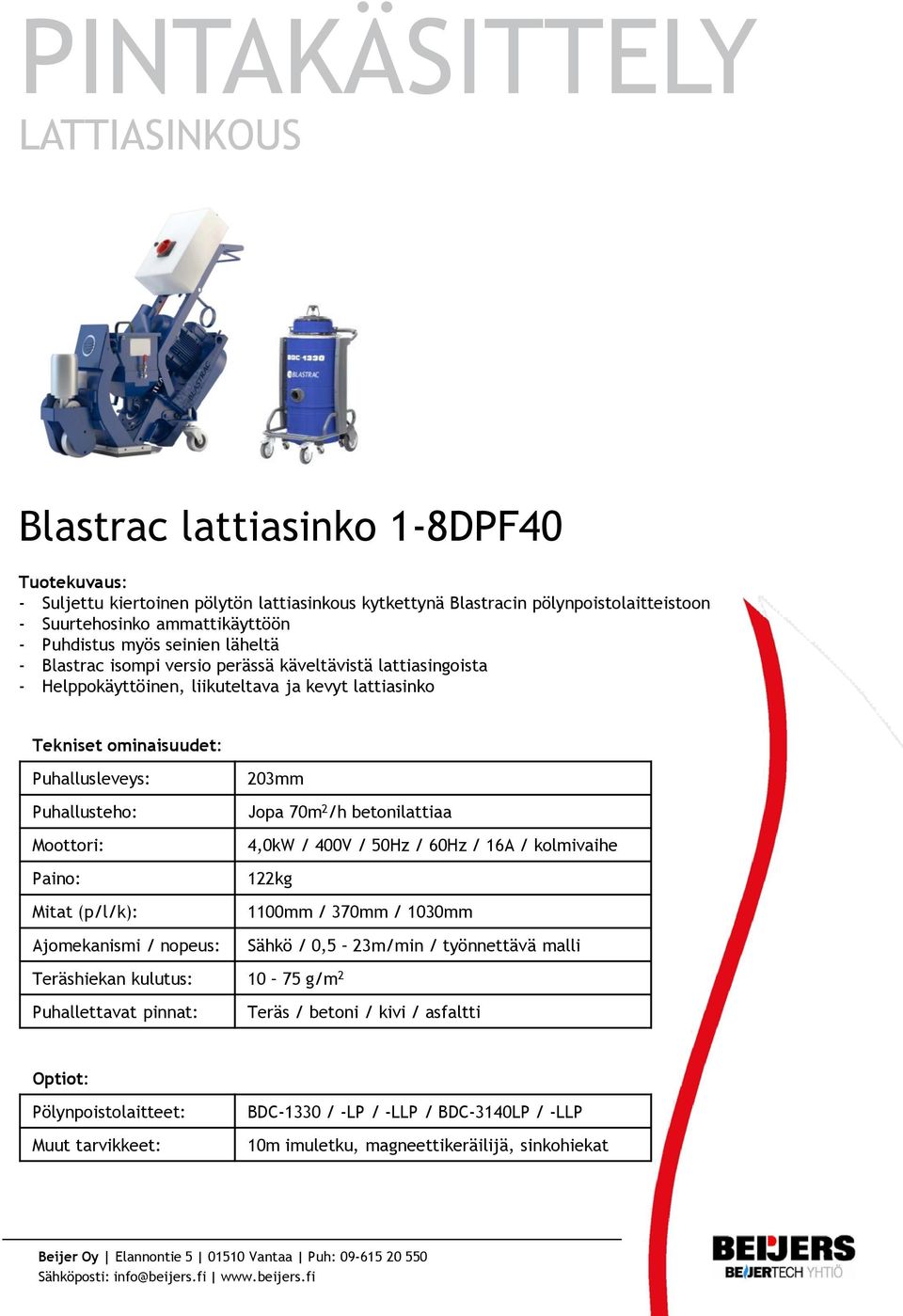 betonilattiaa 4,0kW / 400V / 50Hz / 60Hz / 16A / kolmivaihe 122kg 1100mm /