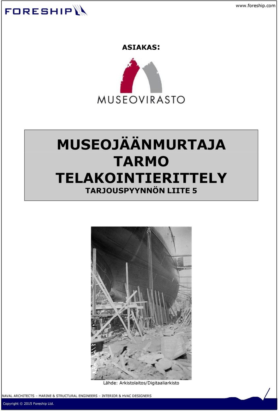TARJOUSPYYNNÖN LIITE 5 Lähde: