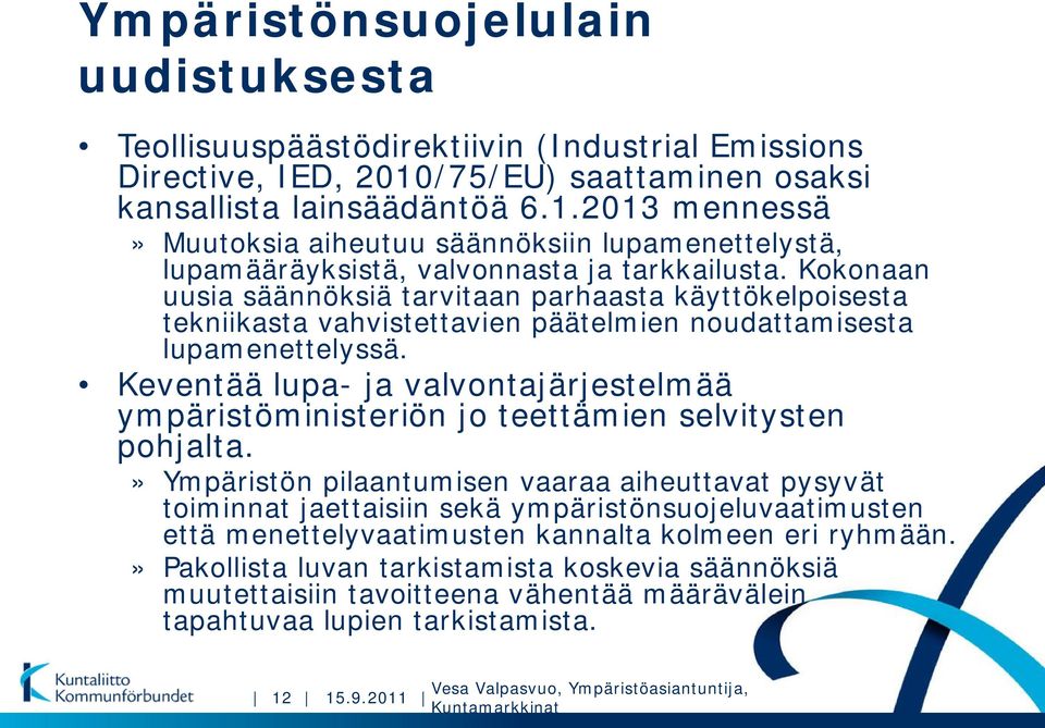 Kokonaan uusia säännöksiä tarvitaan parhaasta käyttökelpoisesta tekniikasta vahvistettavien päätelmien noudattamisesta lupamenettelyssä.
