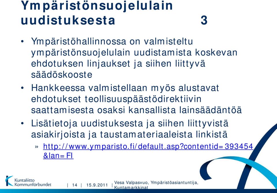 teollisuuspäästödirektiivin saattamisesta osaksi kansallista lainsäädäntöä Lisätietoja uudistuksesta ja siihen