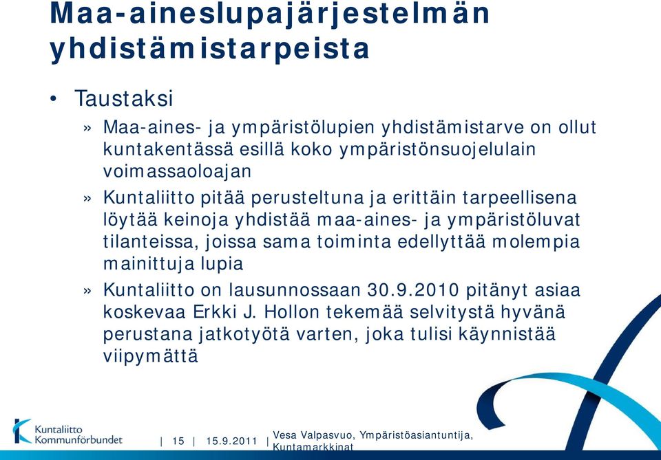 maa-aines- ja ympäristöluvat tilanteissa, joissa sama toiminta edellyttää molempia mainittuja lupia» Kuntaliitto on lausunnossaan 30.9.