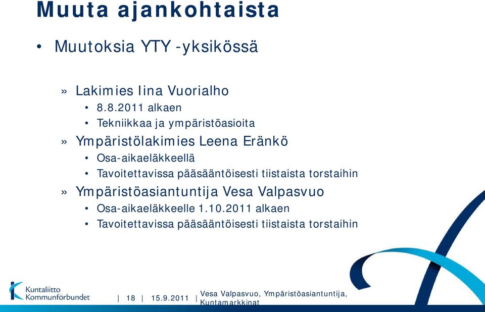 Osa-aikaeläkkeellä Tavoitettavissa pääsääntöisesti tiistaista torstaihin»