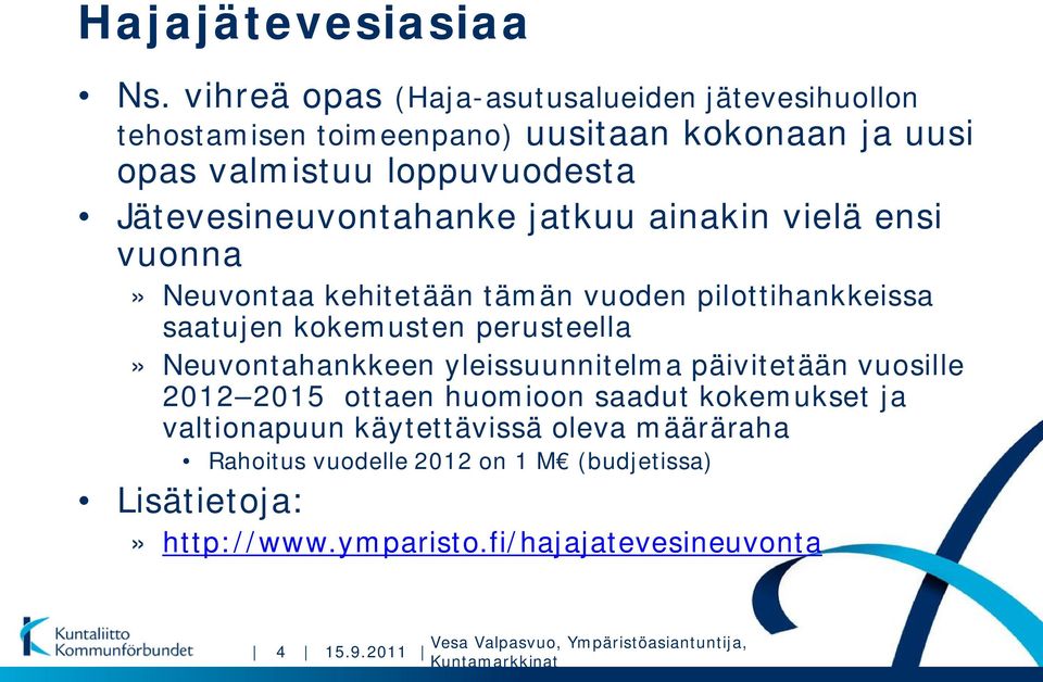 Jätevesineuvontahanke jatkuu ainakin vielä ensi vuonna» Neuvontaa kehitetään tämän vuoden pilottihankkeissa saatujen kokemusten