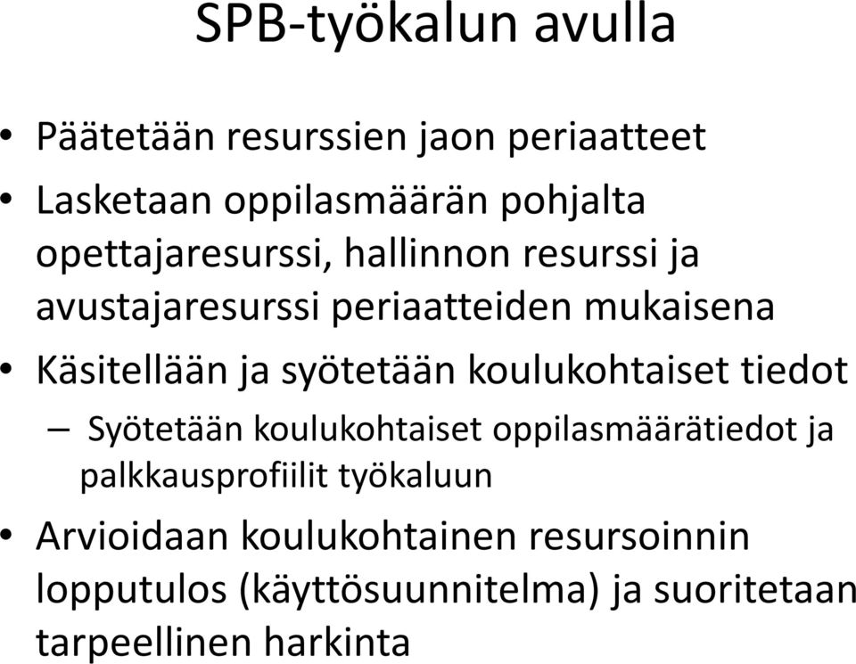 syötetään koulukohtaiset tiedot Syötetään koulukohtaiset oppilasmäärätiedot ja palkkausprofiilit