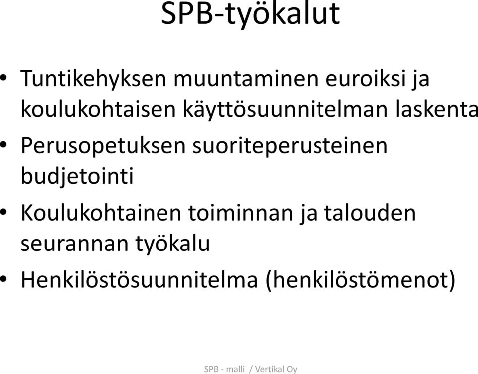 suoriteperusteinen budjetointi Koulukohtainen toiminnan ja