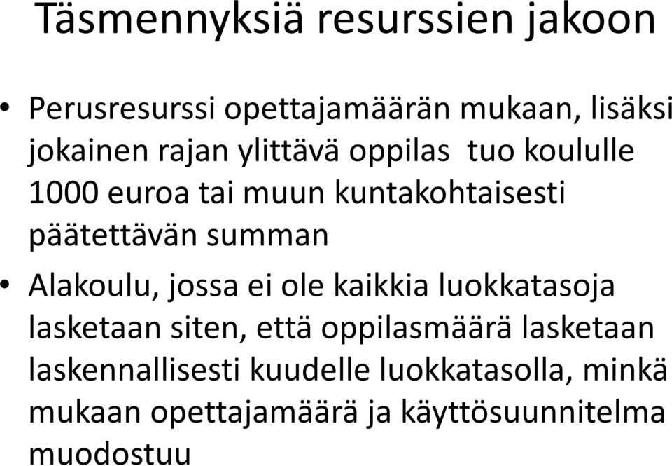 Alakoulu, jossa ei ole kaikkia luokkatasoja lasketaan siten, että oppilasmäärä lasketaan