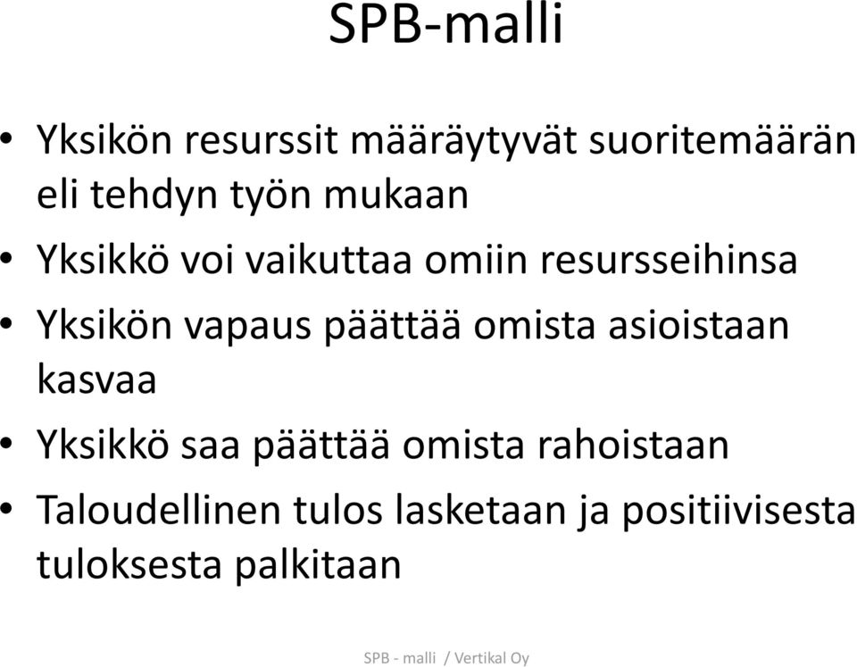 vapaus päättää omista asioistaan kasvaa Yksikkö saa päättää omista