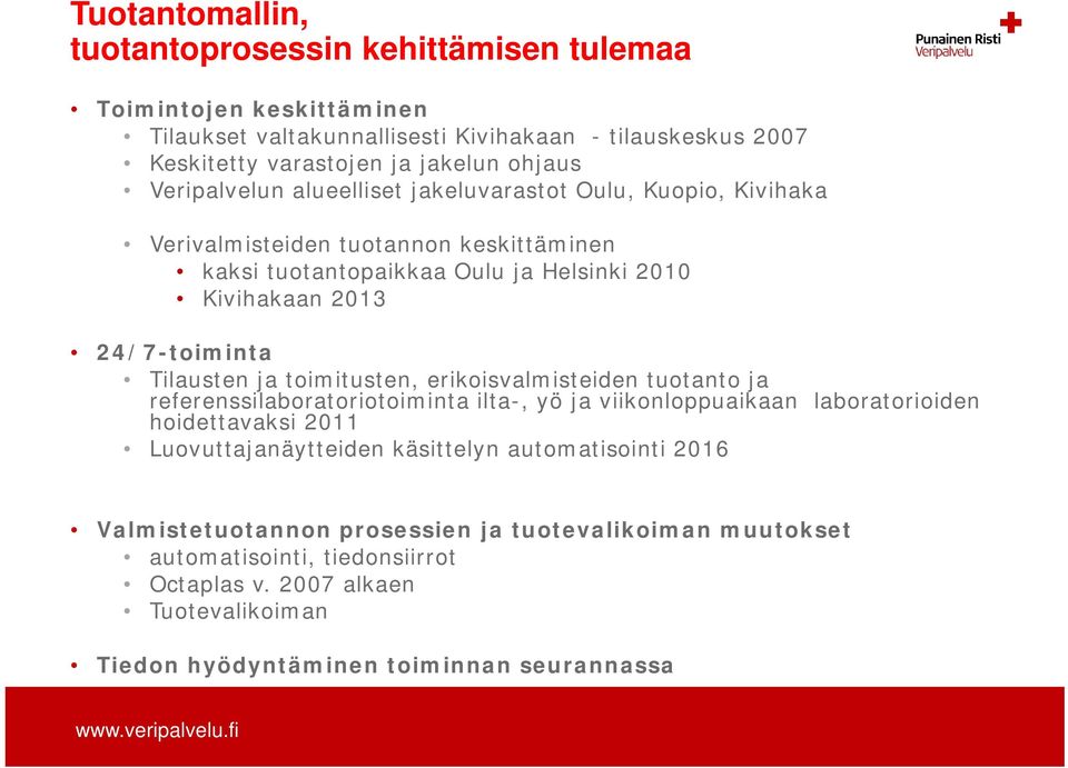 Tilausten ja toimitusten, erikoisvalmisteiden tuotanto ja referenssilaboratoriotoiminta ilta-, yö ja viikonloppuaikaan laboratorioiden hoidettavaksi 2011 Luovuttajanäytteiden