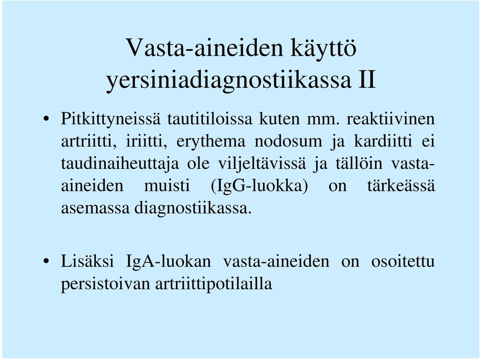 viljeltävissä ja tällöin vastaaineiden muisti (IgG-luokka) on tärkeässä asemassa