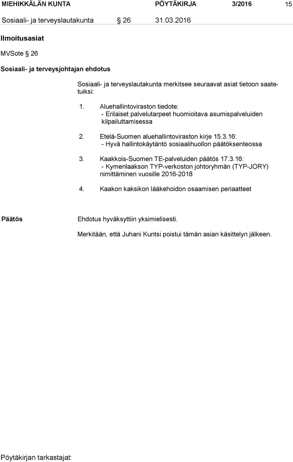 Aluehallintoviraston tiedote: - Erilaiset palvelutarpeet huomioitava asumispalveluiden kilpailuttamisessa 2. Etelä-Suomen aluehallintoviraston kirje 15.3.
