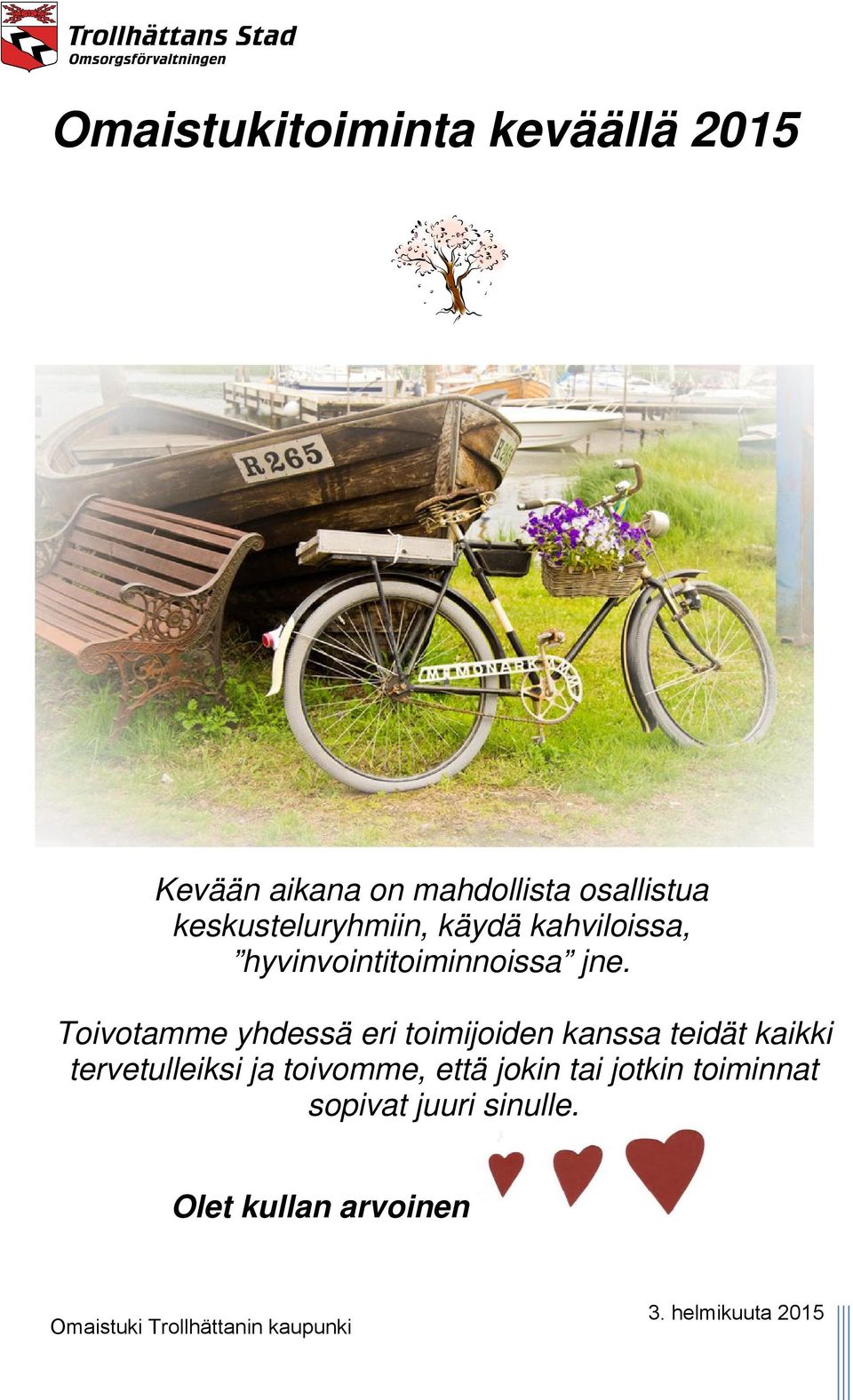 Toivotamme yhdessä eri toimijoiden kanssa teidät kaikki tervetulleiksi ja