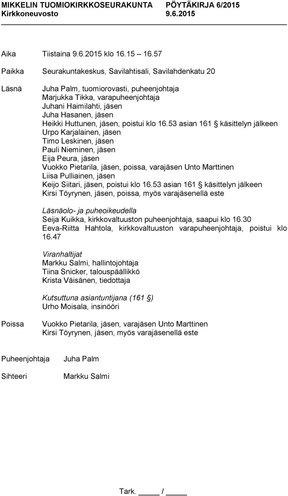Huttunen, jäsen, poistui klo 16.