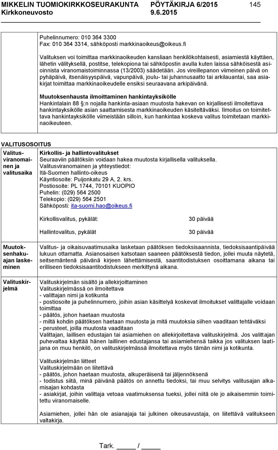viranomaistoiminnassa (13/2003) säädetään.