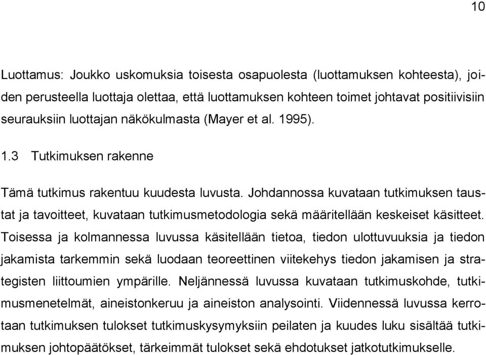 Johdannossa kuvataan tutkimuksen taustat ja tavoitteet, kuvataan tutkimusmetodologia sekä määritellään keskeiset käsitteet.