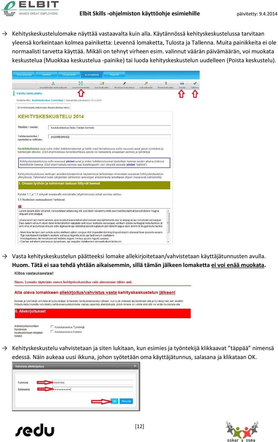 valinnut väärän päivämäärän, voi muokata keskustelua (Muokkaa keskustelua -painike) tai luoda kehityskeskustelun uudelleen (Poista keskustelu).