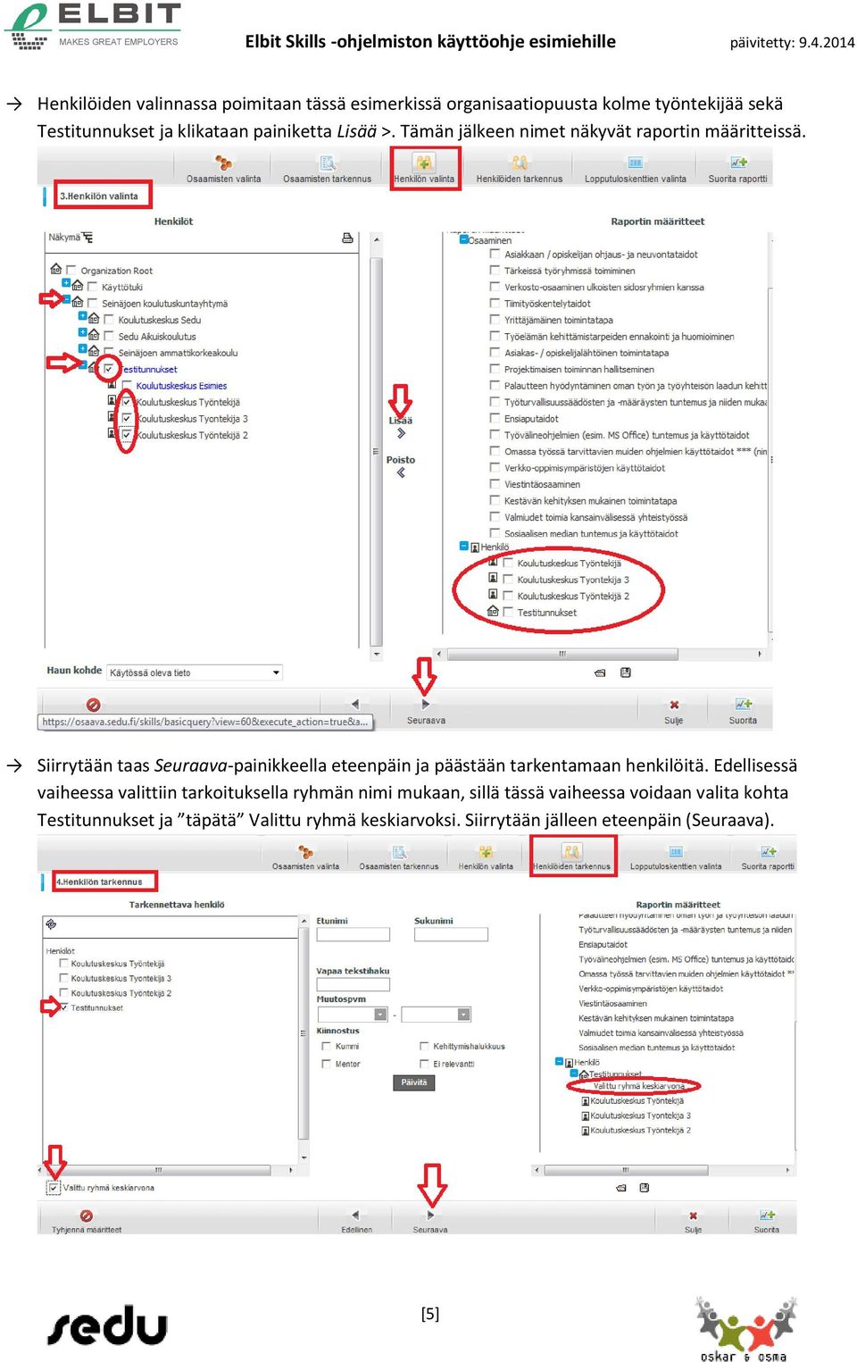 Siirrytään taas Seuraava-painikkeella eteenpäin ja päästään tarkentamaan henkilöitä.