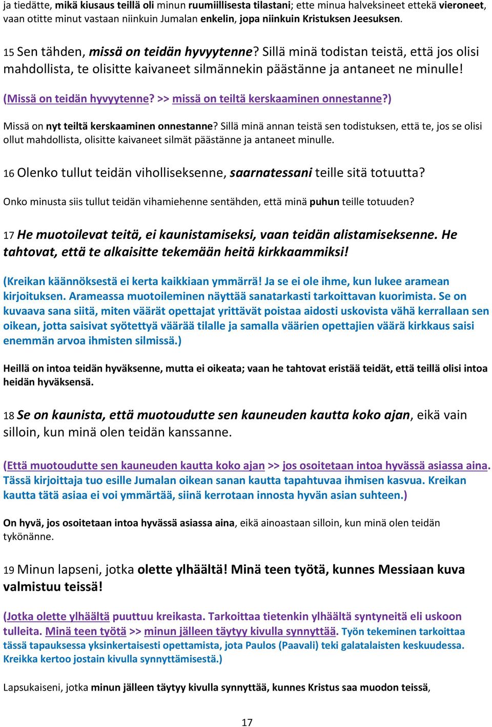 >> missä on teiltä kerskaaminen onnestanne?) Missä on nyt teiltä kerskaaminen onnestanne?